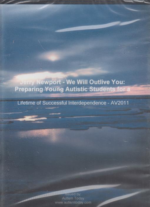 Jerry Newport: We Will Outlive You: Preparing Young Autistic Students