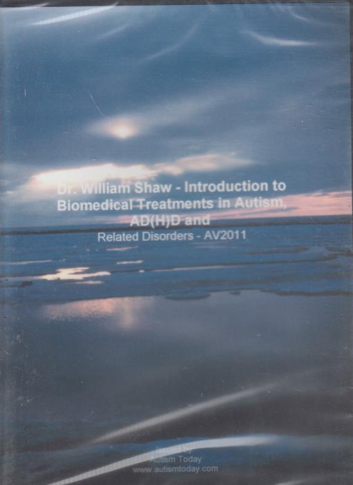 Dr. William Shaw: Introduction To Biomedical Treatments In Autism, AD(H)D And Related Disorders