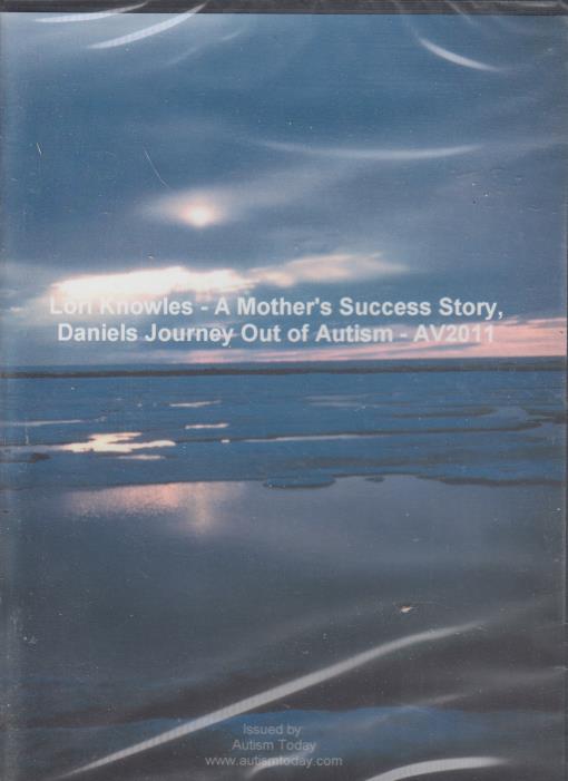 Lori Knowles: A Mother's Success Story, Daniel's Journey Out Of Autism