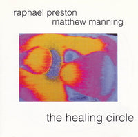 Raphael Preston / Matthew Manning: The Healing Circle