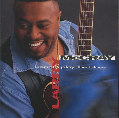 Larry McCray: Born To Play The Blues