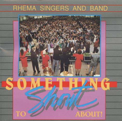 RHEMA Singers And Band: Something To Shout About!