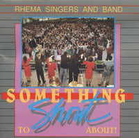 RHEMA Singers And Band: Something To Shout About!