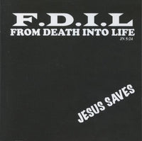 F.D.I.L: From Death Into Life: Jesus Saves