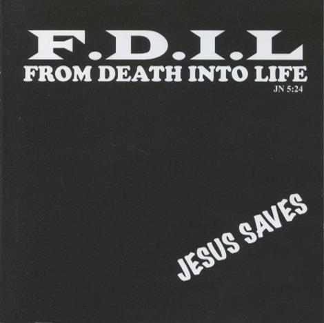 F.D.I.L: From Death Into Life: Jesus Saves