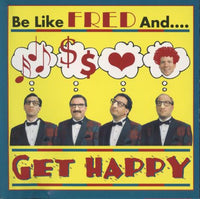 Fred: Be Like Fred And... Get Happy