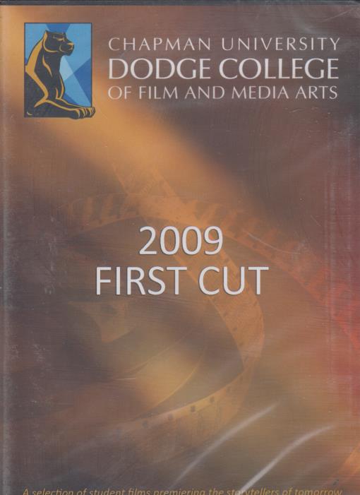 Chapman University Dodge College Of Film And Media Arts: 2009 First Cut - NeverDieMedia
