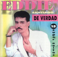 Eddie Santiago: De Verdad: 15 Super Exitos