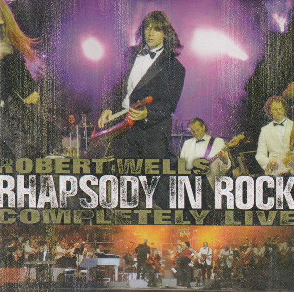 Robert Wells: Rhapsody In Rock Completely Live