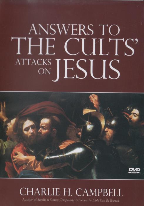 Answers to the Cults' Attacks on Jesus