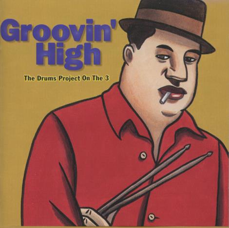 Groovin' High: The Drums Project On The 3