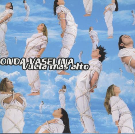 Onda Vaselina: Vuela Mas Alto