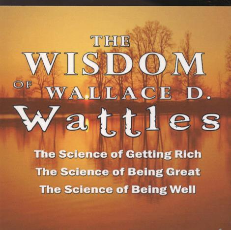 The Wisdom Of Wallace D. Wattles