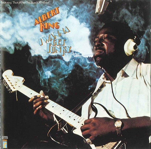 Albert King: I Wanna Get Funky