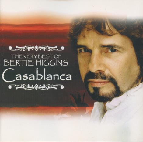 Bertie Higgins: The Very Best Of Bertie Higgins: Casablanca