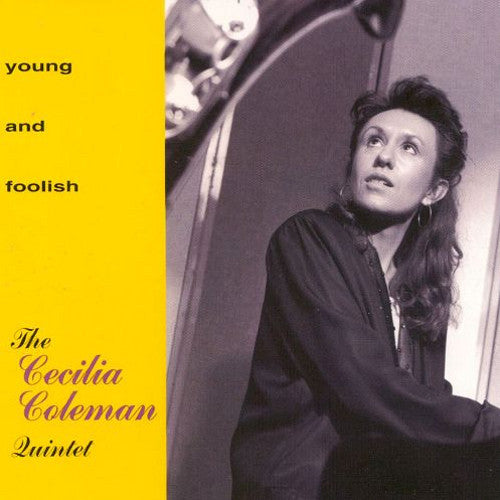 The Cecilia Coleman Quintet: Young And Foolish
