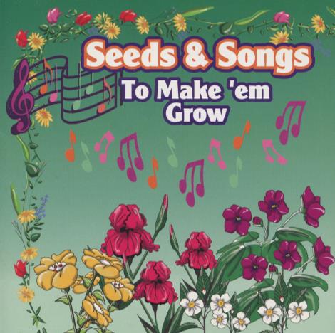 songs about planting seeds Seeds & Songs To Make 'Em Grow