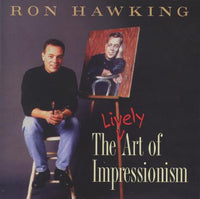 Ron Hawking: The Lively Art of Impressionism Signed