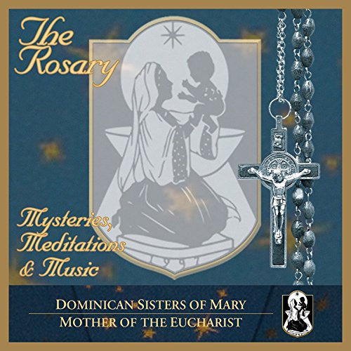 Dominican Sisters Of Mary, Mother Of The Eucharist: The Rosary: Mysteries, Meditations & Music