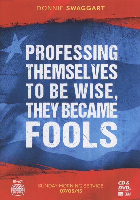 Professing Themselves To Be Wise, They Became Fools 2-Disc Set
