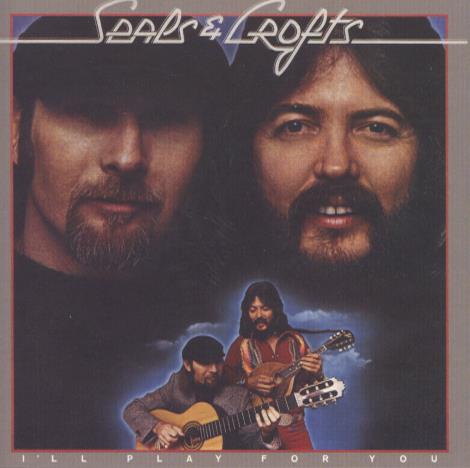 Seals & Crofts: I'll Play For You