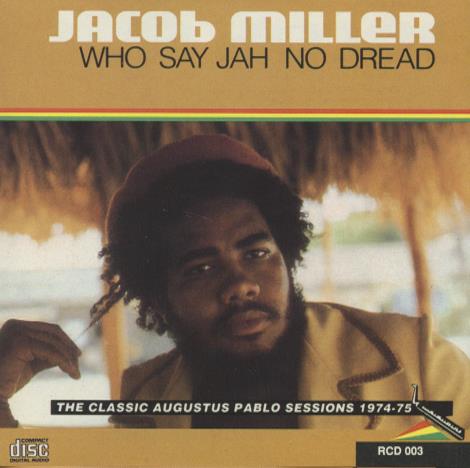 Jacob Miller: Who Say Jah No Dread