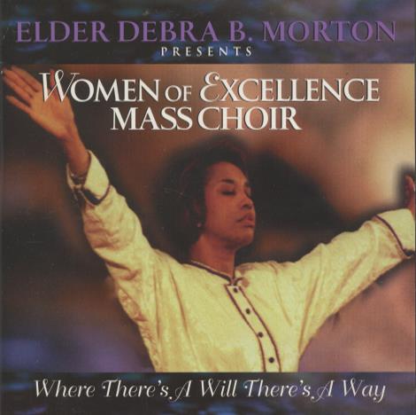 Elder Debra B. Morton Presents Women Of Excellence Mass Choir: Where There's A Will There's A Way w/ Front Artwork