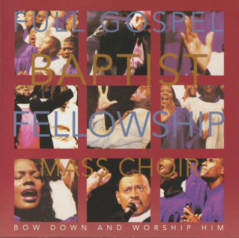 Full Gospel Baptist Fellowship Mass Choir: Bow Down And Worship Him w/ Front Artwork