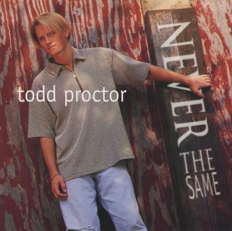 Todd Proctor: Never The Same w/ Front Artwork