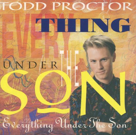 Todd Proctor: Everything Under The Son w/ Front Artwork