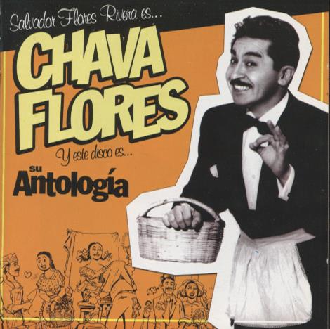 Salvador Flores Riviera Es... Chava Flores Y Esta Disco Es... Su Antologia Vol. 2