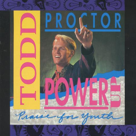 Todd Proctor: Power Up: Praise For Youth w/ Front Artwork