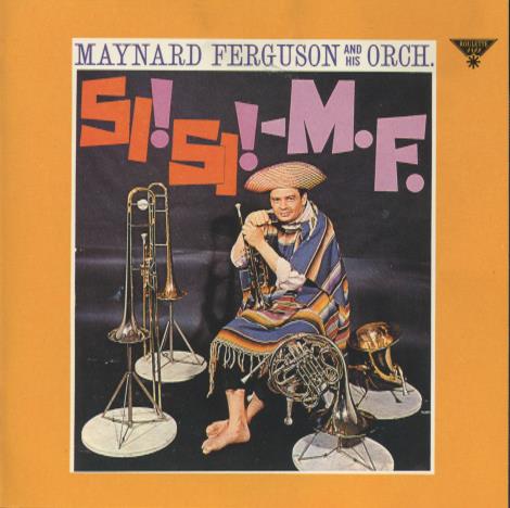 Maynard Ferguson And His Orch.: Si! Si! M.F.