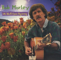 Bob Morley: We Shall Come Rejoicing