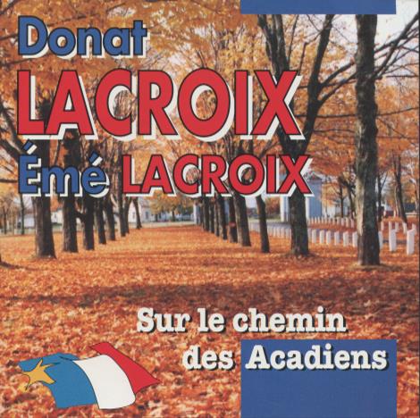 Donat LaCroix & Eme LaCroix: Sur Le Chemin Des Acadiens