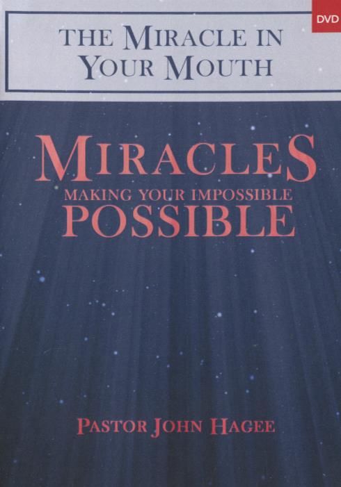The Miracle In Your Mouth: Miracles: Making Your Impossible Possible