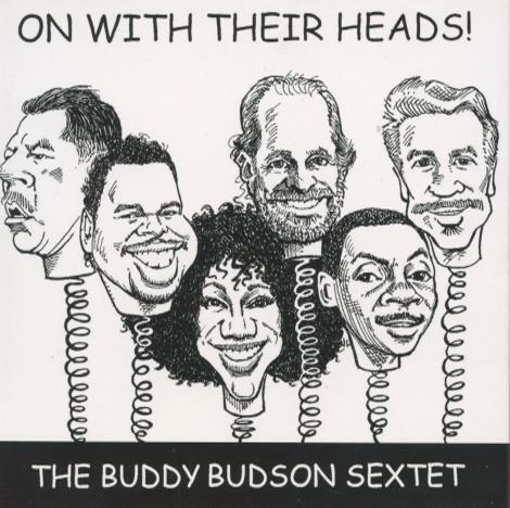 The Buddy Budson Sextet: On With Their Heads