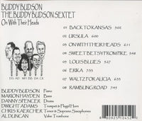 The Buddy Budson Sextet: On With Their Heads