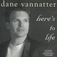 Dane Vannatter: Here's To Life