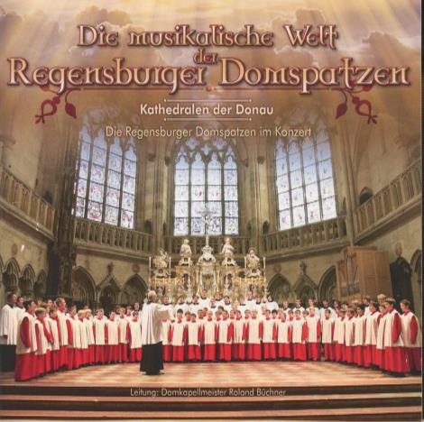 Regensburger Domspatzen: Die Musikalische Welt Der Regensburger Domspatzen
