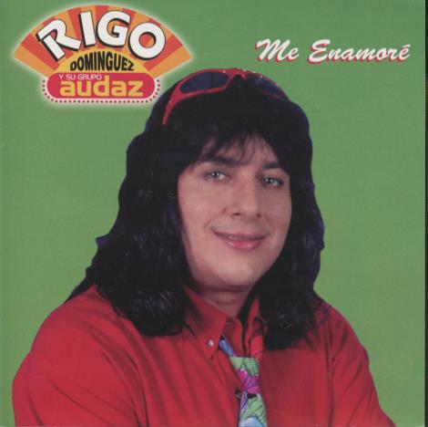 Rigo Dominguez Y Su Grupo Audaz: Me Enamore