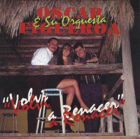 Oscar Figueroa & Su Orquesta: Volvi' A Renacer
