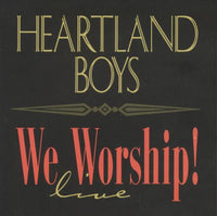 Heartland Boys: We Worship! Live