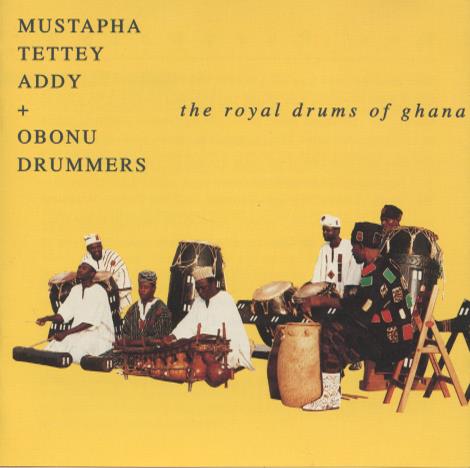 Mustapha Tettey Addy + Obonu Drummers: The Royal Drums Of Ghana
