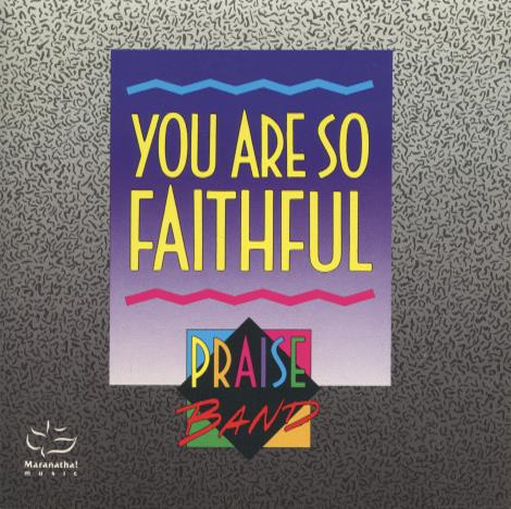 The Praise Band: You Are So Faithful