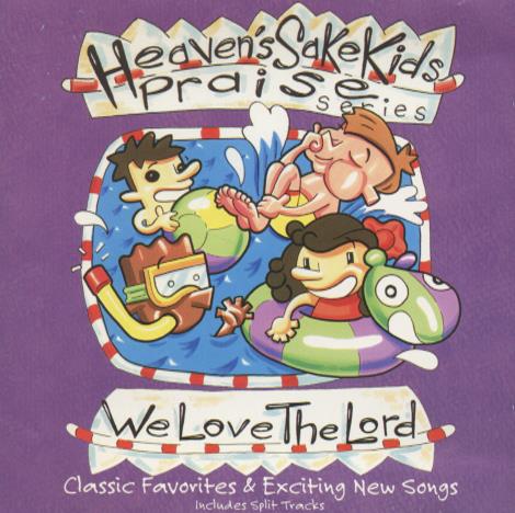 Heaven's Sake Kids Praise: We Love The Lord