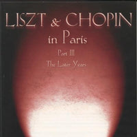 Liszt & Chopin: In Paris: The Later Years Part III