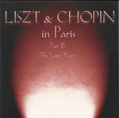 Liszt & Chopin: In Paris: The Later Years Part III