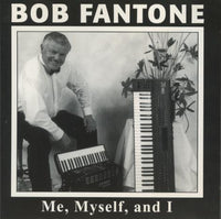 Bob Fantone: Me, Myself, And I