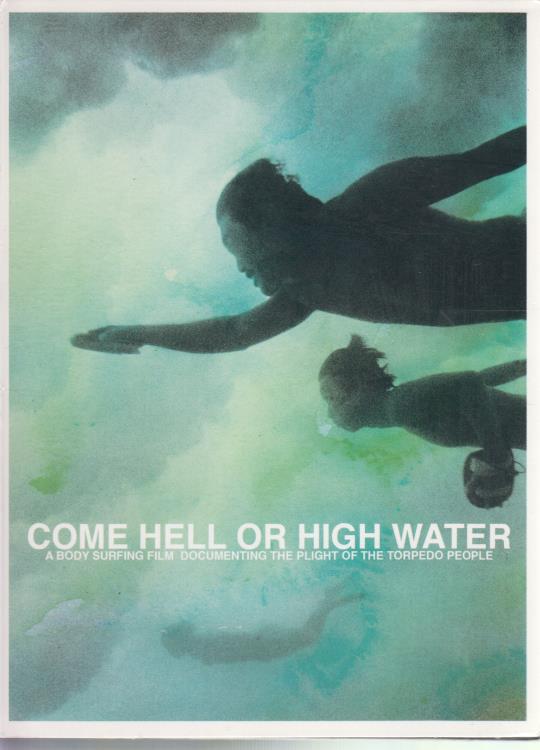 Come Hell Or High Water: A Body Surfing Film